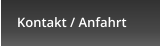 Kontakt / Anfahrt